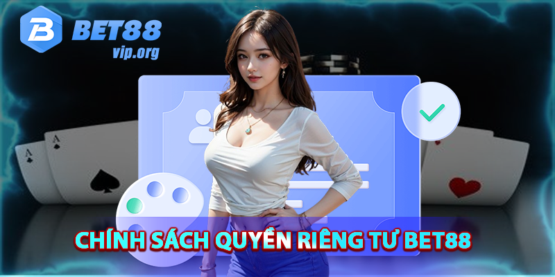 Chính sách quyền riêng tư của Bet88